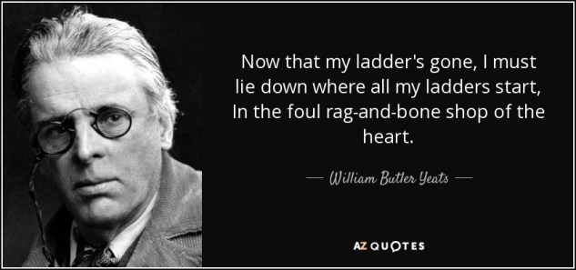quote-now-that-my-ladder-s-gone-i-must-lie-down-where-all-my-ladders-start-in-the-foul-rag-william-butler-yeats-39-45-06